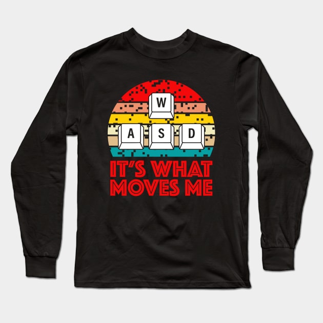 WASD  It's What Moves Me Video Gaming Long Sleeve T-Shirt by Crazyshirtgifts